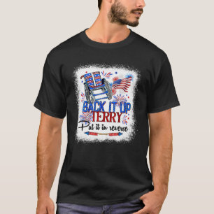Back it up Terry setzen Sie es in umgekehrt Funny T-Shirt