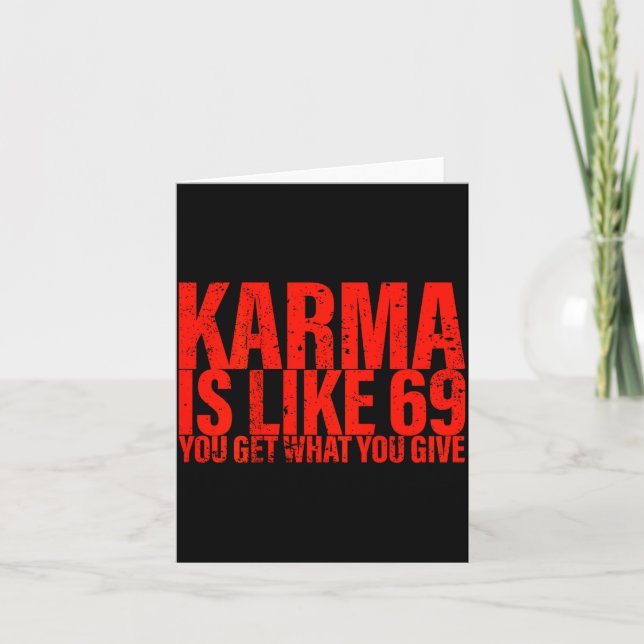 (back) Karma Is Like 69 You Get What You Give Funn Karte (Vorderseite)