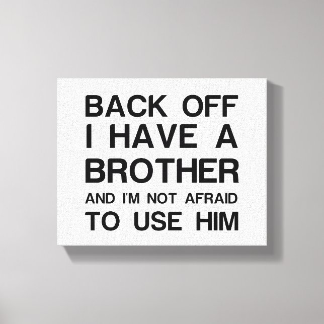 BACK OFF I HAVE A BROTHER LEINWANDDRUCK (Vorderseite)