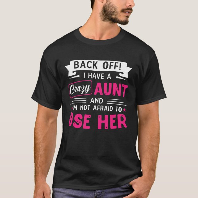 Back Off I Have A Crazy AUNT T-Shirt (Vorderseite)