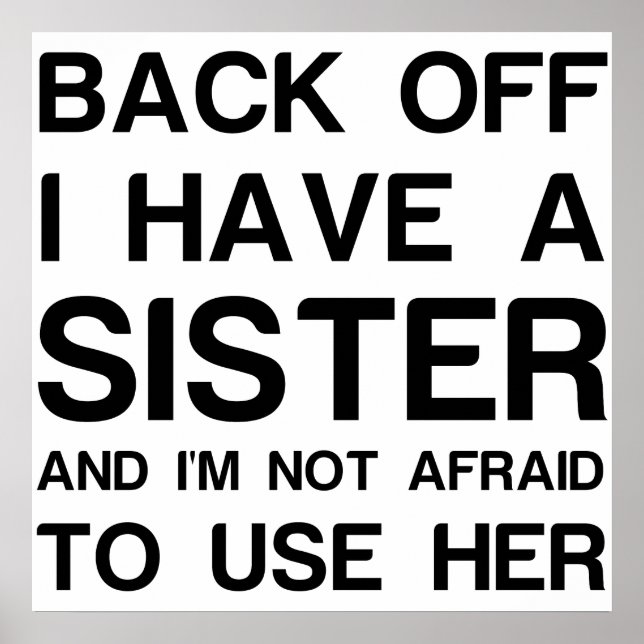 BACK OFF I HAVE A SISTER POSTER (Vorne)