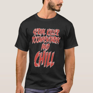 Back Print Serial Killer Dokumentaries Chill TV Bi T-Shirt