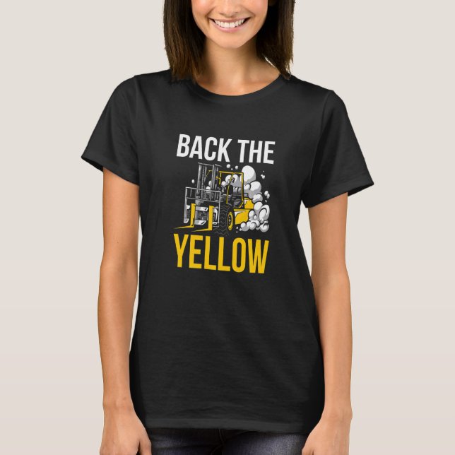 Back The Yellow Forklift Driver   T-Shirt (Vorderseite)