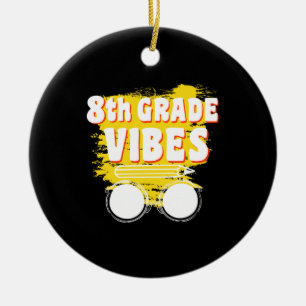 Back To School 8th Grad Vibes Shirt First Day Kid Keramik Ornament