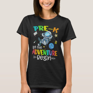 Back To School Astronaut Pre K Let The Adventure B T-Shirt