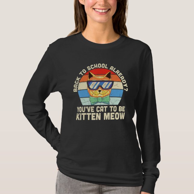 Back To School  Back To School Already Kitten Meow T-Shirt (Vorderseite)