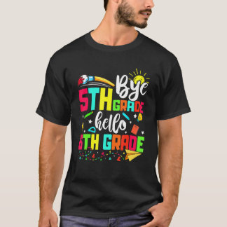 Back To School Bye 5th Grade Hello Sixth Grade T-Shirt