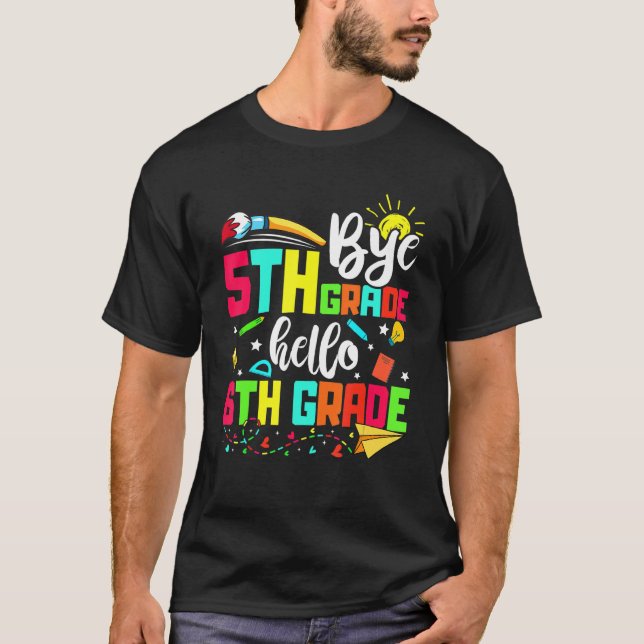 Back To School Bye 5th Grade Hello Sixth Grade T-Shirt (Vorderseite)