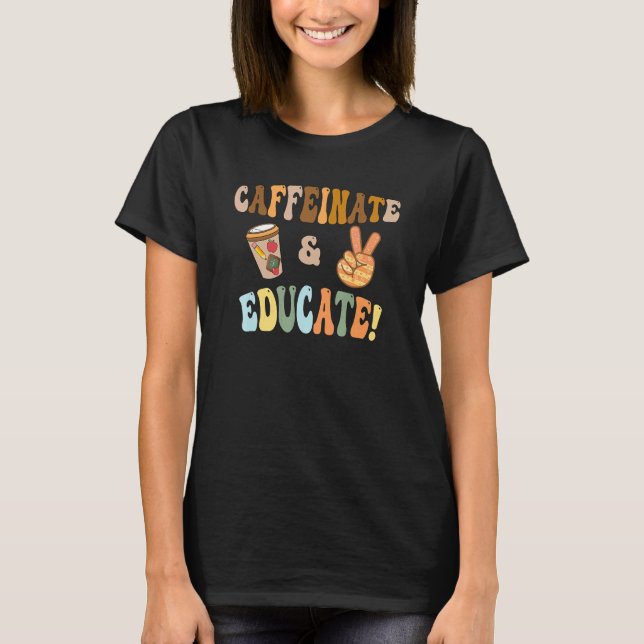 Back to School Caffeinate & Educate Retro Teachers T-Shirt (Vorderseite)