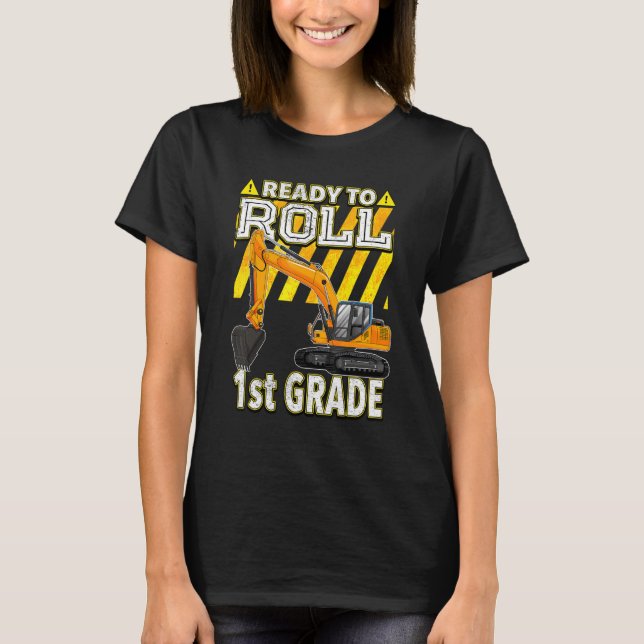 Back To School  Excavator Ready To Roll 1st Grade T-Shirt (Vorderseite)