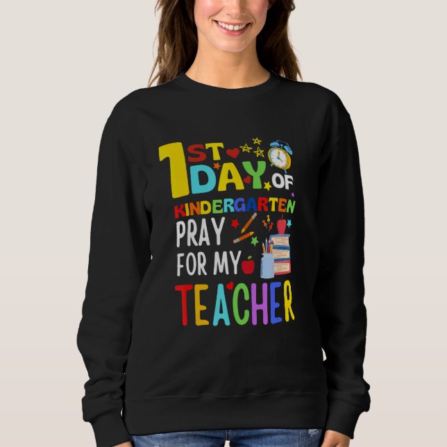 Back To School First Day Of Kindergarten Pray For  Sweatshirt (Vorderseite)