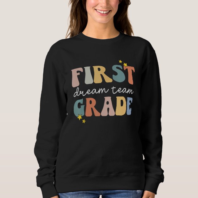 Back to School First Grade Dream Team Groovy Teach Sweatshirt (Vorderseite)