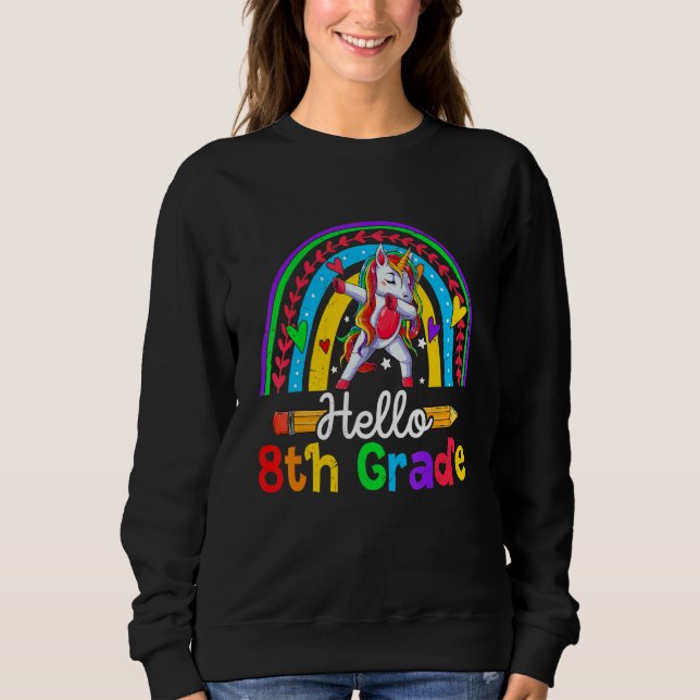 Back To School Hello 8th Grade Dabbing Unicorn Rai Sweatshirt (Vorderseite)
