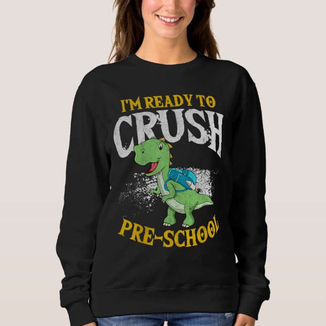 Back To School I m Ready To Crush Preschool Cute D Sweatshirt (Vorderseite)