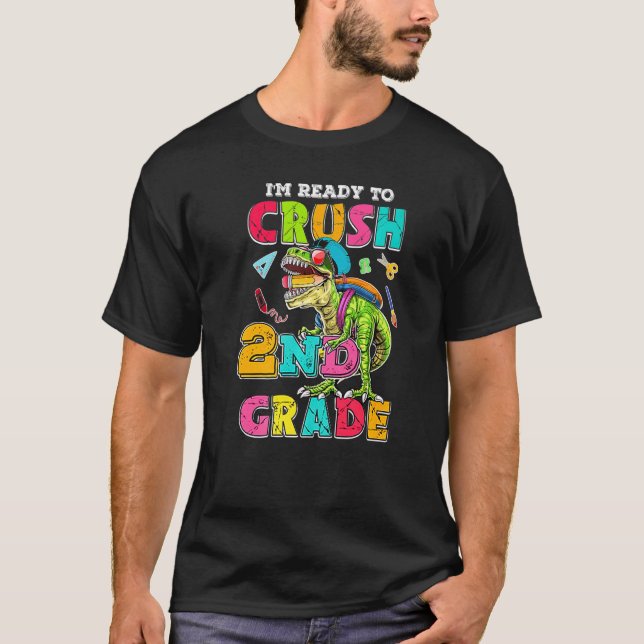 Back To School I'm Ready To Crush 2nd Grade Dinosa T-Shirt (Vorderseite)