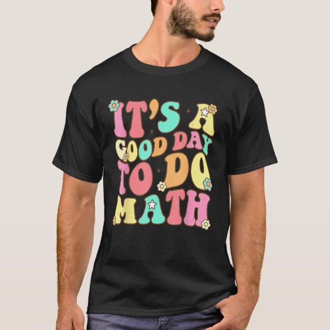 Back To School Its A Good Day To Do Math Teacher F T-Shirt (Vorderseite)