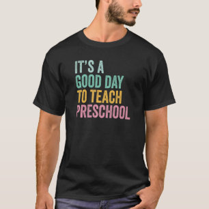 Back To School It's A Good Day To Teach Preschool T-Shirt