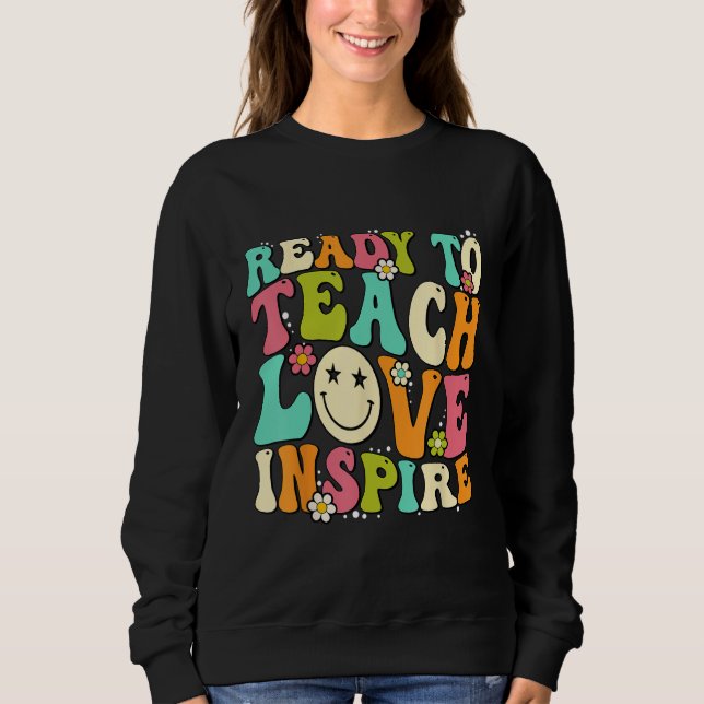 Back To School Ready To Teach Love Inspire Groovy  Sweatshirt (Vorderseite)