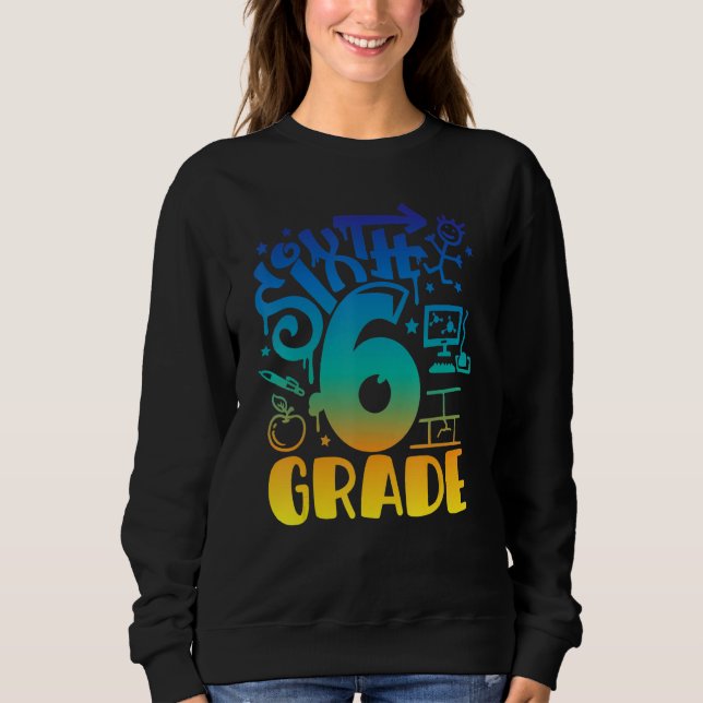 Back To School Sixth 6th Grade Teacher Boys Graffi Sweatshirt (Vorderseite)