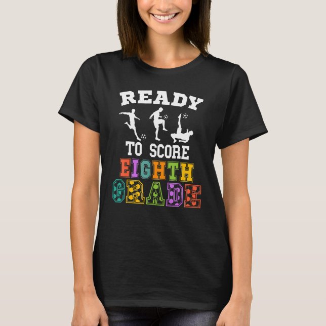 Back to School Soccer Ready to Score Eighth Grade T-Shirt (Vorderseite)