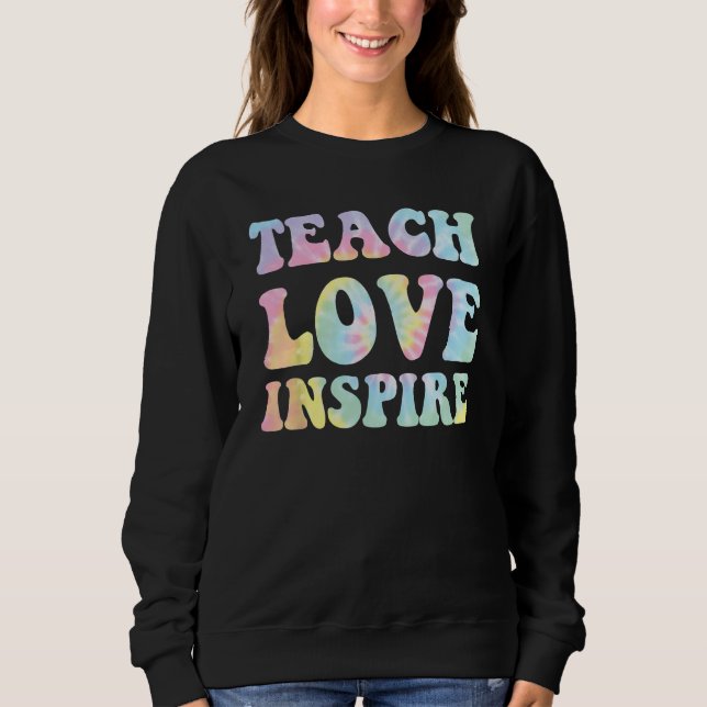 Back To School Teach Love Inspire Teachers Sweatshirt (Vorderseite)