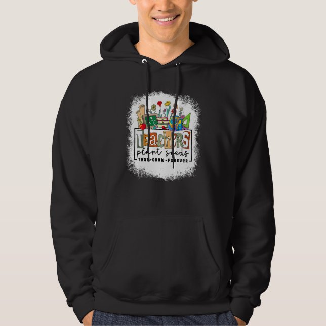 Back To School Teachers Plant Seeds That Grow Fore Hoodie (Vorderseite)