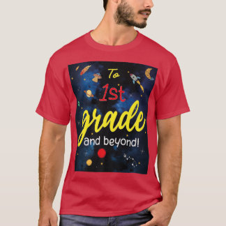 Back to School to First Grade and beyond Space 1st T-Shirt