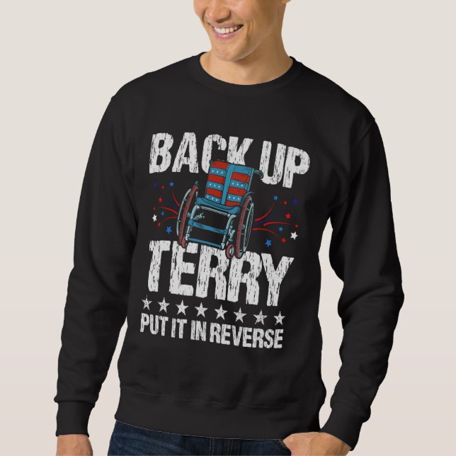 Back up Terry setzen es in Umkehrung 4. Juli Funny Sweatshirt (Vorderseite)
