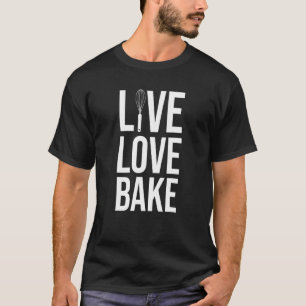 Backbäckerei Muffins Cookie - Live-Liebe Bak T-Shirt