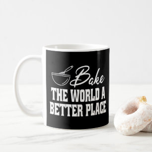 Backe der Welt einen besseren Ort Lustige Backlieb Kaffeetasse