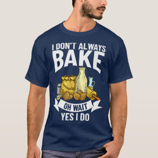 Backen Anfänger Rezepte Bäckerei Mehl Bäckerei T-Shirt