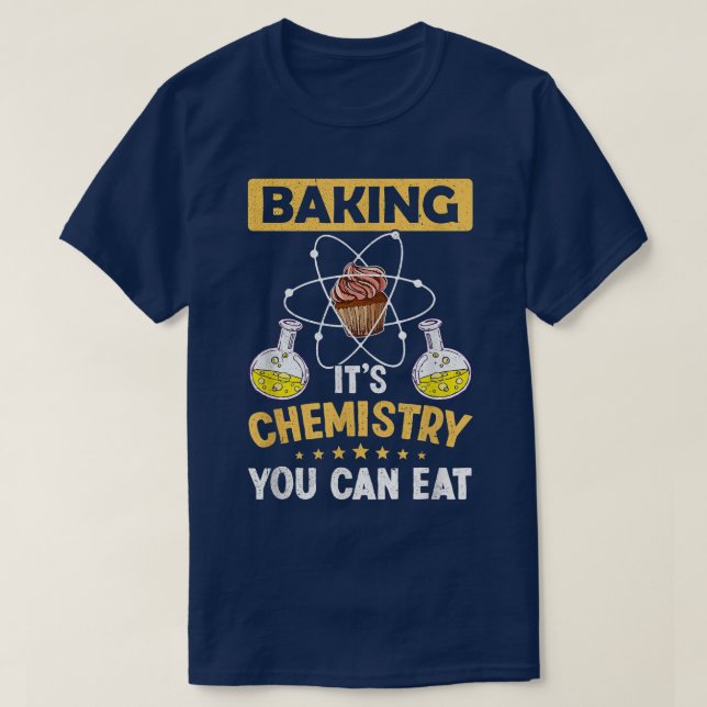 Backen Es ist Chemie können Sie essen Wissenschaft T-Shirt (Design vorne)