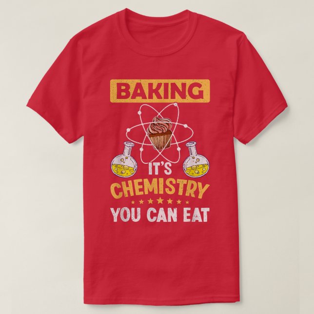 Backen Es ist Chemie können Sie essen Wissenschaft T-Shirt (Design vorne)