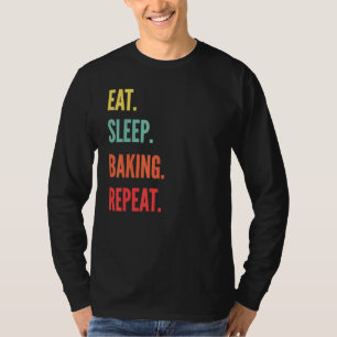 Backen Essen Schlaf Backen Wiederholung T-Shirt