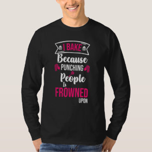 Backen ich backen, weil punzieren kochen T-Shirt