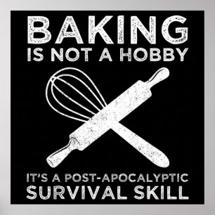Backen ist kein Hobby, es ist eine Überlebensfähig Poster