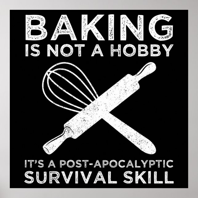 Backen ist kein Hobby, es ist eine Überlebensfähig Poster (Vorne)