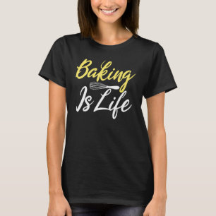Backen ist lebenskochend Backbäcker T-Shirt