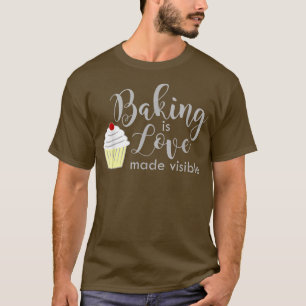 Backen ist Liebe, die für Männer und Frauen sichtb T-Shirt