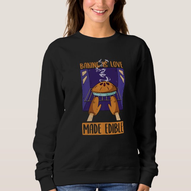 Backen ist Liebe hergestellt essbar Bäckerei Nacht Sweatshirt (Vorderseite)