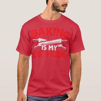 Backen ist mein bester Freund Bäckerei Konditorei  T-Shirt
