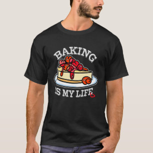 Backen ist mein Leben für Bäcker T-Shirt