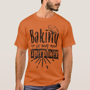 Backen ist mein Superpower Bäckerei Hobby Bake T-Shirt