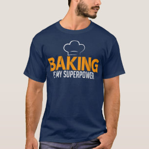 Backen ist mein Superpower Cooking Backbäcker T-Shirt