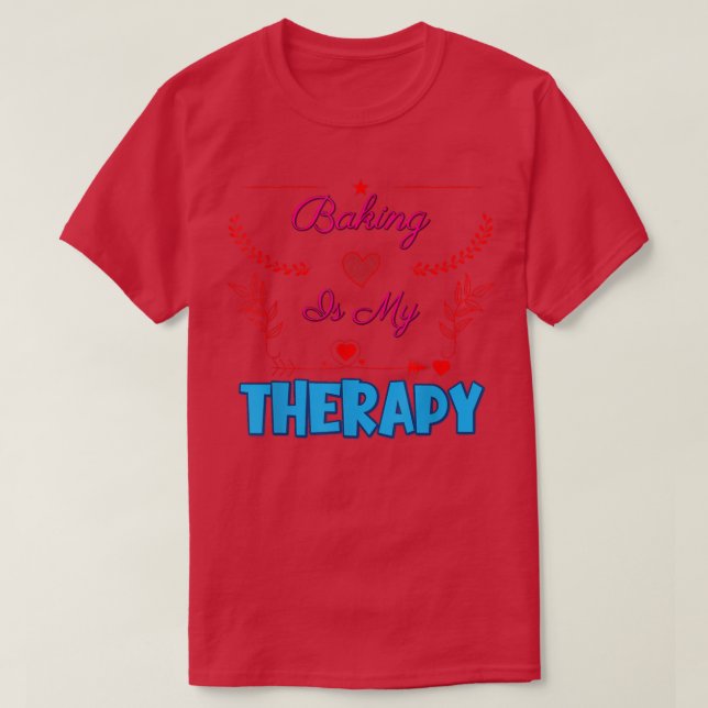 Backen ist mein therapeutisches Sarcastic Joke Spr T-Shirt (Design vorne)