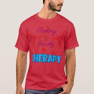 Backen ist mein therapeutisches Sarcastic Joke Spr T-Shirt