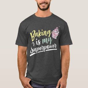 Backen ist meine Supermacht Cupcake Fun Food Kostü T-Shirt