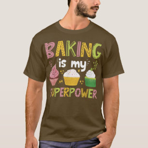 Backen ist meine Supermacht - Kuchenarten 407 T-Shirt