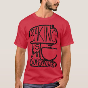 Backen ist meine Supermacht, mein lustiger Bäckche T-Shirt