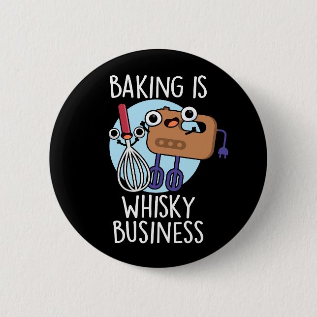 Backen ist Whisk-ey Business Baker Pun Dark BG Button (Vorderseite)